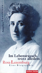 Buchcover Annelies Laschitza »Im Lebensrausch trotz alledem. Rosa Luxemburg«