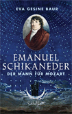 Buchcover: "Emanuel Schikaneder" - Eva Gesine Baur
