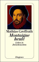 Buchcover: Mathias Greffrath - Montaigne heute